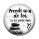 Cabochon Résine - prends soin de toi tu es précieux, citation proverbe