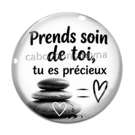 Cabochon Verre - prends soin de toi tu es précieux, citation proverbe