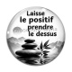 Cabochon Verre - laisse le positif prendre le dessus- cabochon citation, proverbe