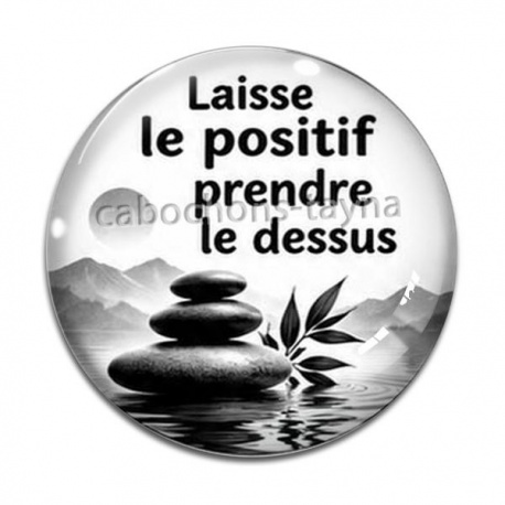 Cabochon Verre - laisse le positif prendre le dessus- cabochon citation, proverbe