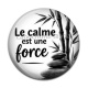 Cabochon Résine - le calme est une force- citation proverbe, Cabochon verre ou résine