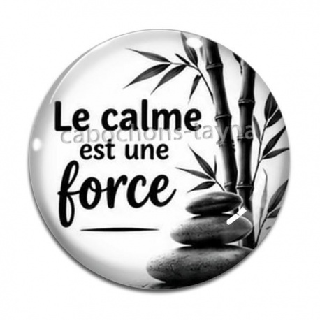 Cabochon Verre - le calme est une force- citation proverbe, Cabochon verre ou résine