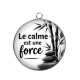 Pendentif Cabochon Argent - le calme est une force- citation proverbe, Cabochon verre ou résine
