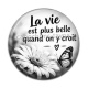 Cabochon Résine - la vie est plus quand tu y croit