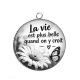 Pendentif Cabochon Argent - la vie est plus quand tu y croit