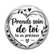 Cabochon Verre - proverbe- prend soin de toi tu es précieux