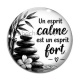 Cabochon Verre - Citation- un esprit calme est un esprit fort