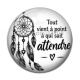 Cabochon Résine - Citation- tout vient à point à qui sait attendre