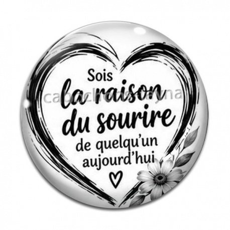 Cabochon Verre - Citation- sois la raison du sourire de quelqu'un aujourd'hui