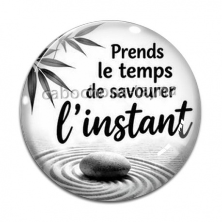 Cabochon Verre - Citation- prends le temps de savourer l'instant