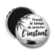Magnet's - Citation- prends le temps de savourer l'instant