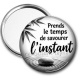Miroir de poche - Citation- prends le temps de savourer l'instant