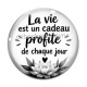 Cabochon Verre -  Citation- la vie est un cadeau profite de chaque jour