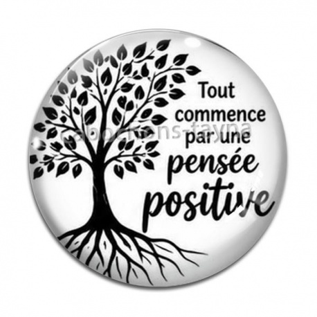 Cabochon Verre -  Citation- tout commance par une pensée positive