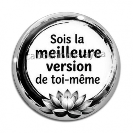 Cabochon Verre - citation- sois la meilleure version de toi même