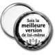 Miroir de poche - citation- sois la meilleure version de toi même