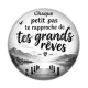 Cabochon Résine - chaque petit pas te rapproche de tes grands rêves