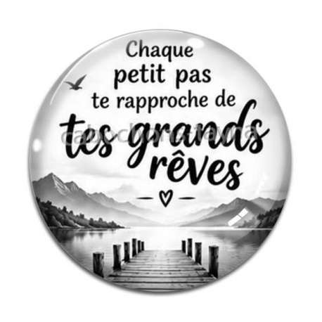 Cabochon Verre - chaque petit pas te rapproche de tes grands rêves