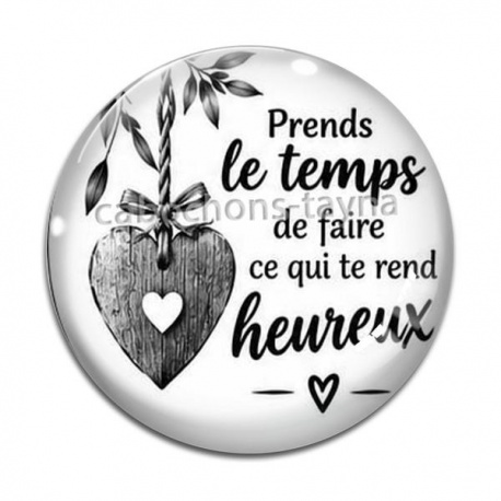 Cabochon Verre - prends le temps de faire ce qui te rend heureux
