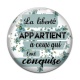 Cabochon Verre - la liberté appartientà ceux qui l'ont conquise