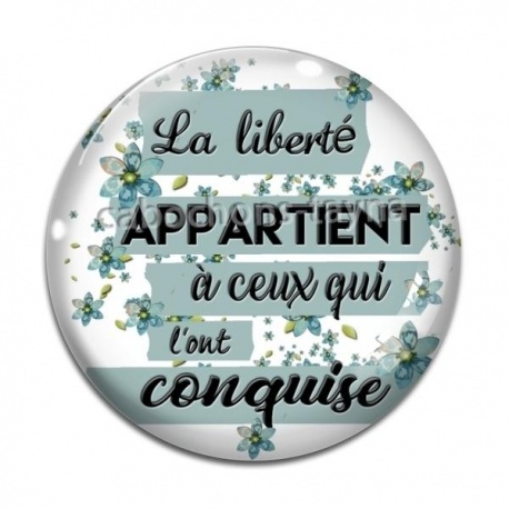 Cabochon Verre - la liberté appartientà ceux qui l'ont conquise