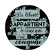 la liberté appartientà ceux qui l'ont conquise