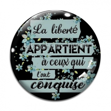 Cabochon Verre - la liberté appartientà ceux qui l'ont conquise