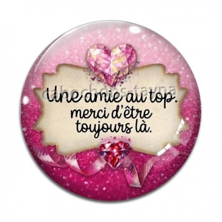 Cabochon Verre - une amie au top merci d'être toujours là- cabochon verre ou résine, magnet