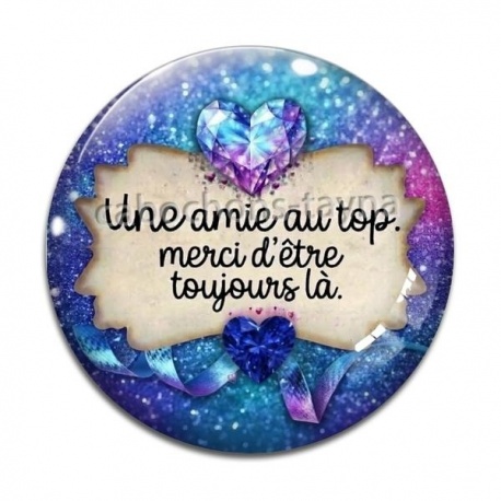 Cabochon Verre - une amie au top merci d'être toujours là- cabochon verre ou résine, miroirs, porte clé