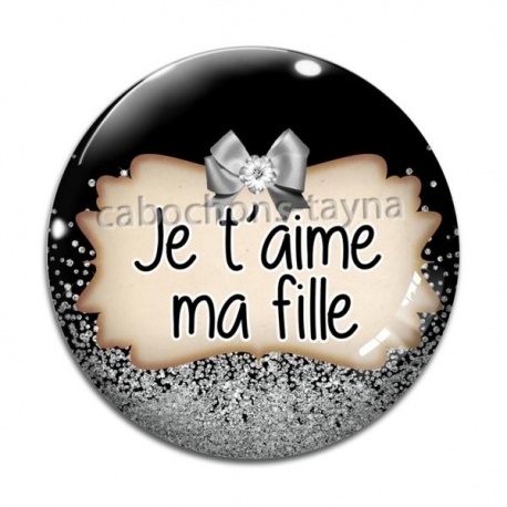 Cabochon Verre - je t'aime ma fille