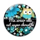 Cabochon Verre - ma soeur elle est super chouette- cabochon verre ou résine- miroir