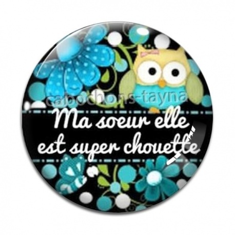 Cabochon Verre - ma soeur elle est super chouette- cabochon verre ou résine- miroir