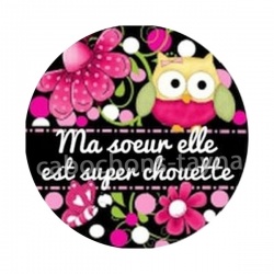 ma soeur elle est super chouette- cabochon verre ou résine