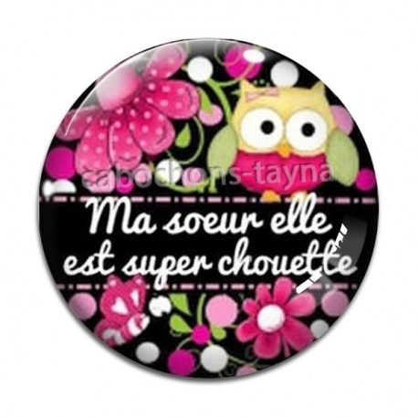 Cabochon Verre - ma soeur elle est super chouette- cabochon verre ou résine