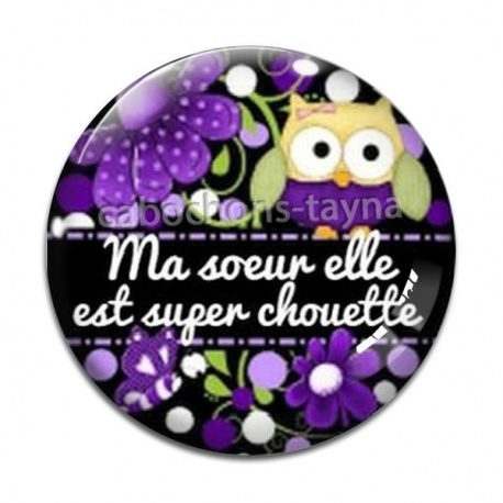Cabochon Verre - ma soeur elle est super chouette- cabochon verre ou résine