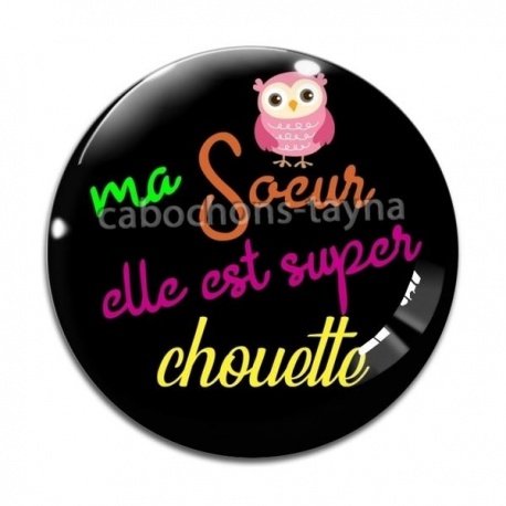 Cabochon Verre - ma soeur elle est super chouette- cabochon verre ou résine- pendentif