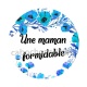 une maman formidable- cabochon verre ou résine