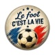 Cabochon Résine - Cabochon foot- le foot c'est la vie- verre ou résine