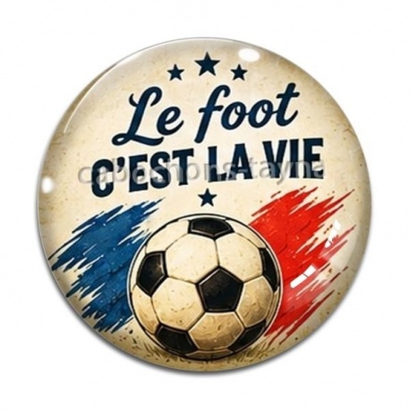 Cabochon Verre - Cabochon foot- le foot c'est la vie- verre ou résine