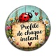 Cabochon Résine - cabochon porte bonheur- Profite de chaque instant- magnet- porte clés