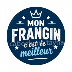 cabochon mon frangin c'est le meilleur- verre ou résine
