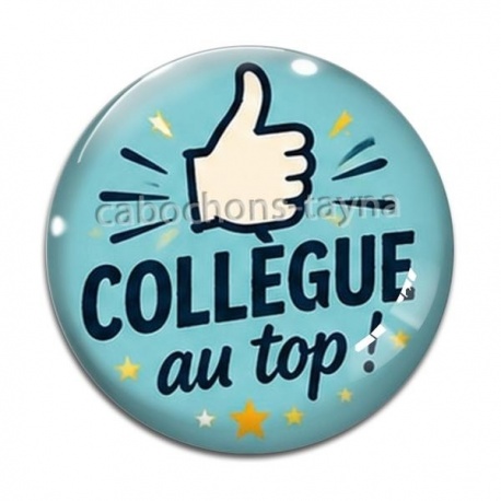 Cabochon Verre - cabochon collègue au top- verre ou résine- décapsuleur