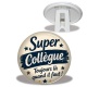 Trépied - cabochon super collègue- verre ou résine- Porte clé