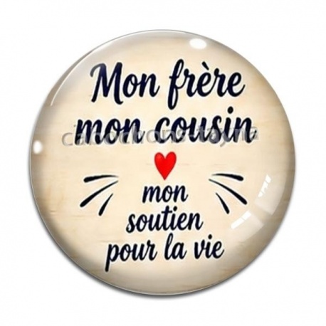 Cabochon Verre - mon frère mon cousin mon soutien pour la vie