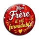 Cabochon Verre - mon frère il est formidable
