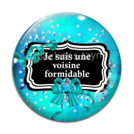 Cabochon Verre - je suis une voisine formidable- plusieurs supports