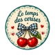 cabochon le temps des cerises- plusieurs supports