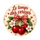 cabochon le temps des cerises- plusieurs supports