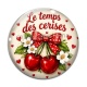 Cabochon Verre - cabochon le temps des cerises- plusieurs supports