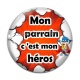 Cabochon Verre - cabochon mon parrain c'est mon héros- porte clé